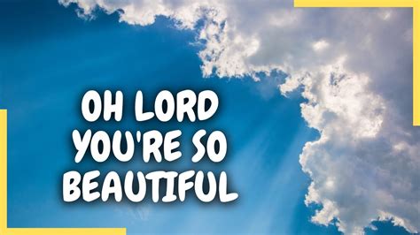 Oh Lord Youre So Beautiful Lyrics Worship Song Psalms Of Love