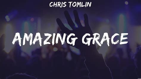 Chris Tomlin Amazing Grace Lyrics Hillsong United Chris Tomlin Youtube