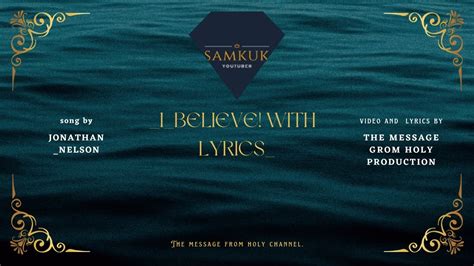 Jonathan Nelson I Believe With Lyrics Samkuk Youtube