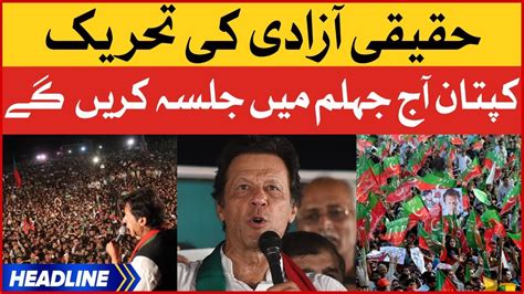 Pti Jalsa In Jhelum News Headlines At Am Imran Khan In Action