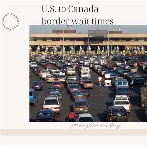 Us To Canada Border Wait Times — Jeremie Misquitta Immigration