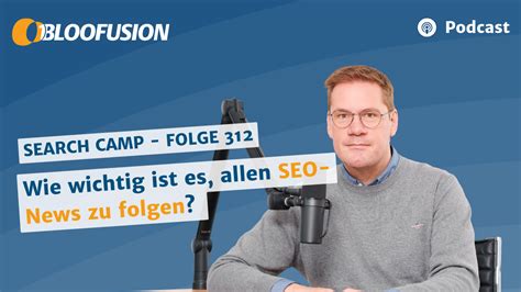 Wie Wichtig Ist Es Allen Seo News Zu Folgen Search Camp