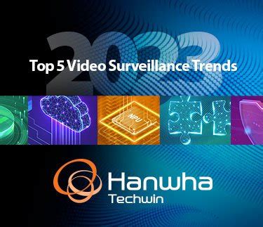 Hanwhas Top Video Surveillance Trends For Hanwha Vision