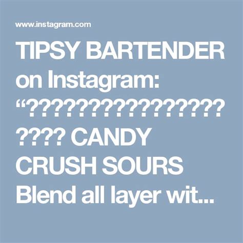 Tipsy Bartender On Instagram Candy Crush Sours Blend All Layer With