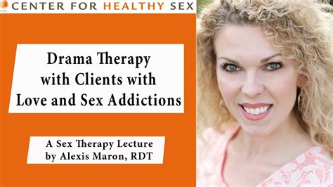 Sex Therapy Lecture Series Alexis Maron Drama Therapy With Love And