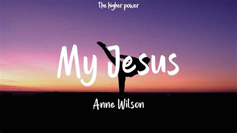 Anne Wilson My Jesus Lyrics 1 Hour Youtube