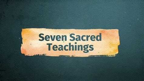 The Seven Sacred Teachings Youtube