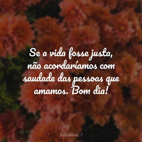 Bom Dia Com Saudades - 40 frases de bom dia com saudade para aliviar essa dor no peito