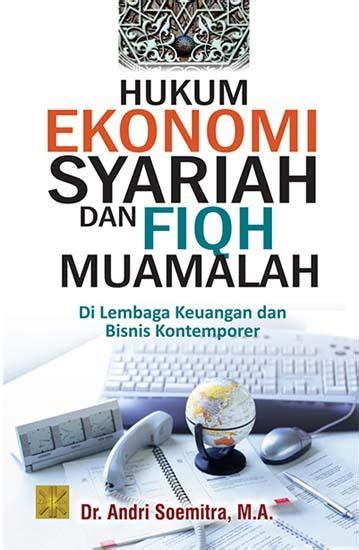 Hukum Ekonomi Syariah Dan Fiqh Muamalah Di Lembaga Keuangan Dan Bisnis