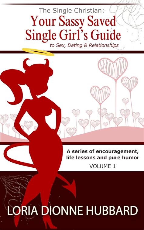 The Single Christian Your Sassy Saved Single Girls Guide To Sex Dating Relationship A