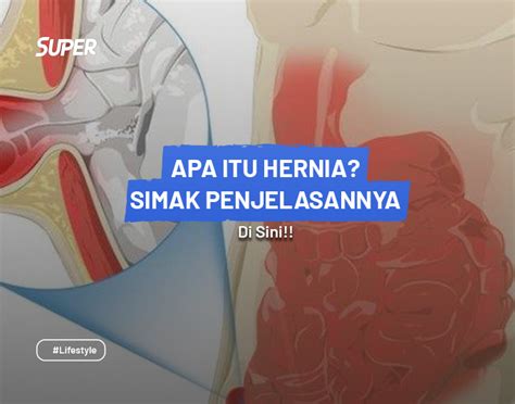 hernia gejala penyebab   mengobatinya