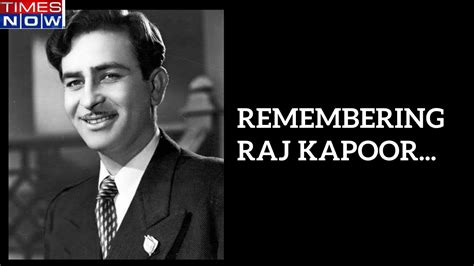 Remembering Raj Kapoor The Greatest Showman Of Indian Cinema And The