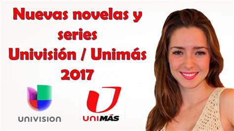 Nuevas novelas de Univisión y Unimás 2017 - YouTube