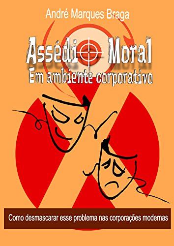 Lelivros Ass Dio Moral Em Ambiente Corporativo Como Desmascarar Esse Problema Nas Corpora Es