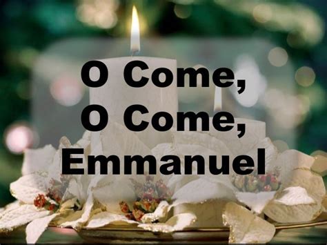 O Come O Come Emmanuel
