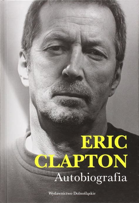 Amazon Eric Clapton Autobiografia 9788324594948 CLAPTON ERIC Books