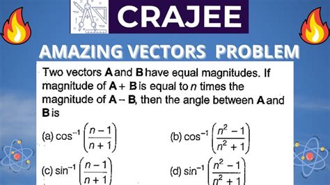 Two Vectors A And B Have Equal Magnitudes If Magnitude Of A B Is