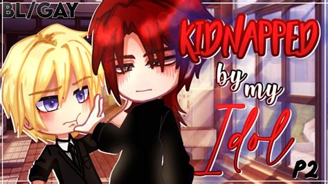 Kidnapped By My Idol Bl Gay Gcmm Glmm Gacha Club Mini Movie Full Movie Youtube