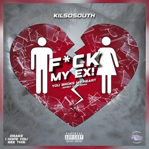 Stream FUCK MY EX You Broke My Heart Jersey Club By KilSoSouth Listen Online For Free On