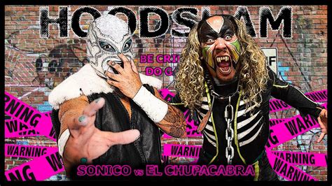 El Chupacabra Vs Sonico Hoodslam Be Crime Do Gay Youtube