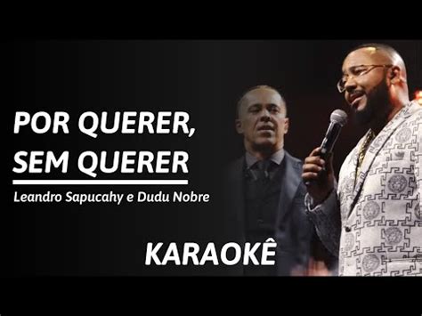 Por Querer Sem Querer Leandro Sapucahy Dudu Nobre Karaok Youtube