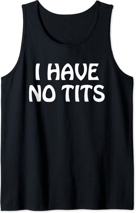 Amazon I Have No Tits Shirt Flat Chested Tanks Sleeveless Tee Funny Tank Top Clothing
