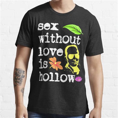 Sex Without Love Is Hollow Hunter S Thompson T Shirt For Sale By