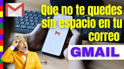 Libera Espacio En Tu Correo De Gmail YouTube