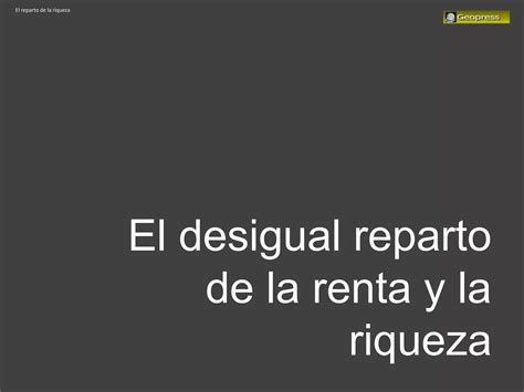 Desigual Reparto Riqueza Ppt