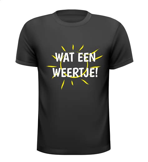 Wat Een Weertje T Shirt Zonnig Zon Zonneschijn Zomer