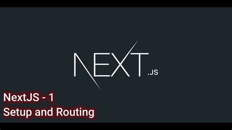 Nextjs Preparing Dev Environment And Exploring Routing Youtube