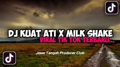 Dj Kuat Ati X Milk Shake Viral Tik Tok Terbaru Iqbal Story Rimex