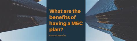 What Are The Benefits Of Having A Mec Plan