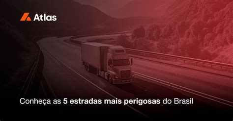 Conheça as 5 estradas mais perigosas do Brasil