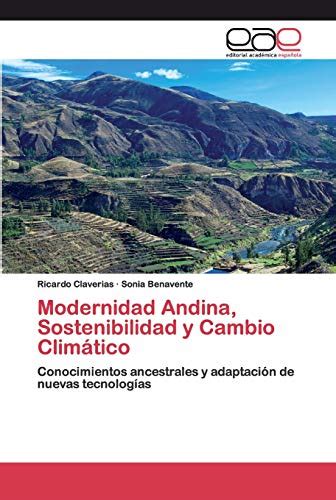 Modernidad Andina Sostenibilidad Y Cambio Climático Conocimientos Ancestrales Y Adaptación De