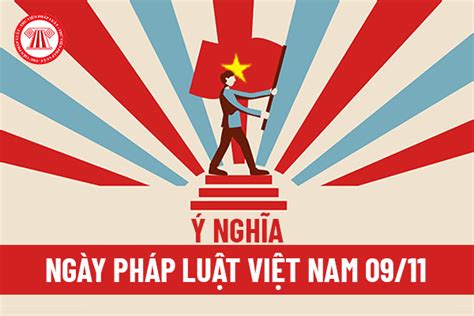 Ý Nghĩa Ngày Pháp Luật Việt Nam 09 11