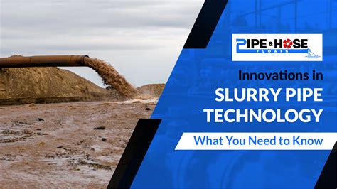 innovations  slurry pipe technology