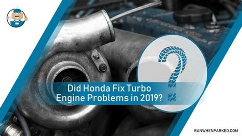 Honda Turbo Engine Problems Did Honda Manage To Fix Them Ran When
