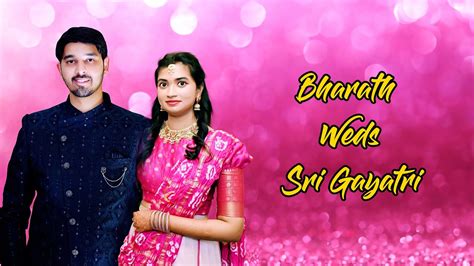 Bharath Weds Sri Gayatri Wedding Youtube