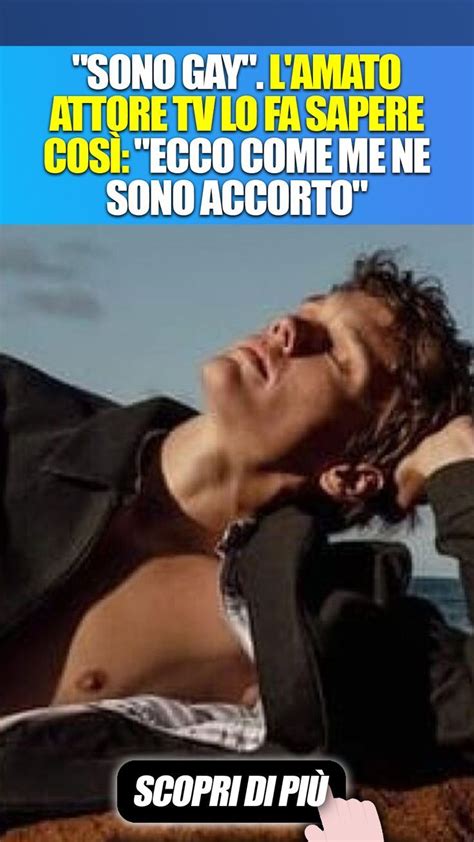 Sono gay L amato attore tv lo fa sapere così Ecco come me ne sono accorto Coming out