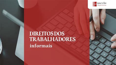 Direito Dos Trabalhadores Informais Baccin Advogados Associados