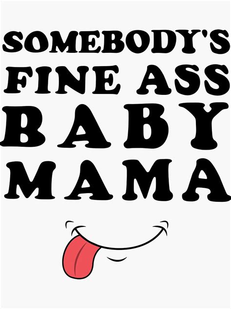Somebody S Fine Ass Baby Mama Sticker For Sale By Beuniquedesign Redbubble