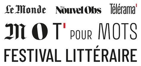 Mot Pour Mots Un Festival Litt Raire Par Le Monde Le Nouvel Obs Et