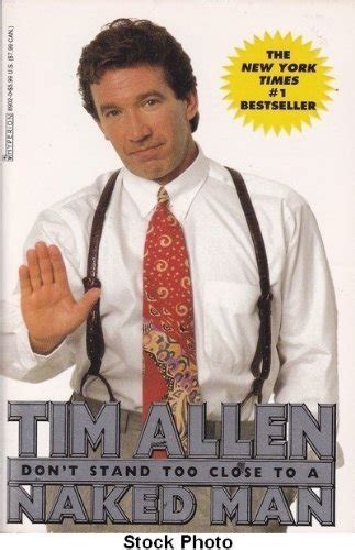 Don T Stand Too Close To A Naked Man Tim Allen Amazon Books