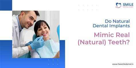 Do Natural Dental Implants Mimic Real Natural Teeth Smile Dental