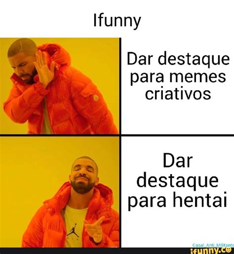 Funny Dar Destaque Para Memes Criativos Dar I Destaque I Para Hentai Ifunny