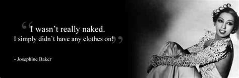 I Wasn T Really Naked I Simply Didn T Have Any Clothes On Josephine Baker Vintage Black