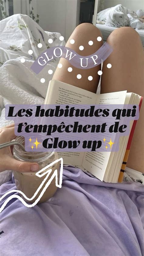 Les habitudes qui tempêchent de Glow up Conseils pour la rentrée