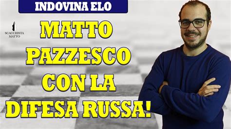 SCACCO MATTO PAZZESCO CON LA DIFESA RUSSA INDOVINA ELO ONLINE DI