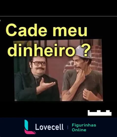 Figurinha Meme Cade Meu Dinheiro Para WhatsApp Lovecell